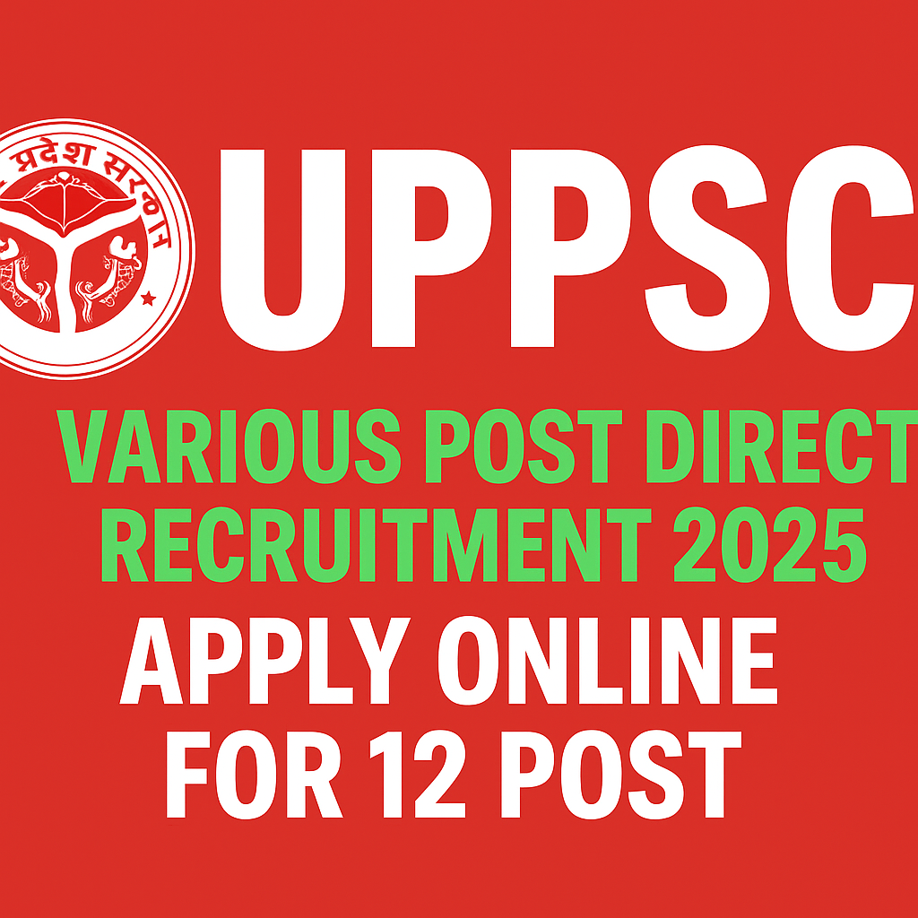 UPPSC Various Post Direct Recruitment 2025 – Apply Online for 12 Vacancies (Advt. No. D-5E-12025)