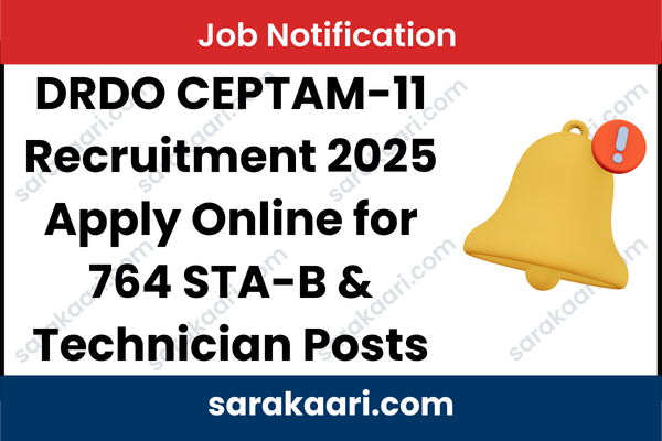DRDO CEPTAM-11 Recruitment 2025 Apply Online for 764 STA-B & Technician Posts - Sarakaari.com